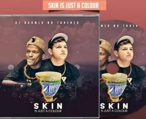 DJ Ngamla No Tarenzo, Skin Is Just a Colour, download ,zip, zippyshare, fakaza, EP, datafilehost, album, Gqom Beats, Gqom Songs, Gqom Music, Gqom Mix