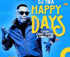 DJ Tira, Happy Days, Zanda Zakuza, Prince Bulo, mp3, download, datafilehost, fakaza, Gqom Beats, Gqom Songs, Gqom Music, Gqom Mix