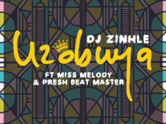DJ Zinhle, Uzobuya, Miss Melody, Presh Beat Master, mp3, download, datafilehost, fakaza, Hiphop, Hip hop music, Hip Hop Songs, Hip Hop Mix, Hip Hop, Rap, Rap Music