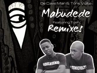 De Cave Man, TonicVolts, Toshi, Mabudede (Kususa Remix), Kususa , mp3, download, datafilehost, fakaza, Afro House, Afro House 2018, Afro House Mix, Afro House Music, House Music