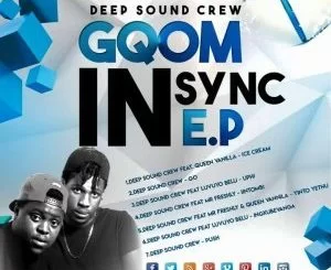Deep Sound Crew, Gqom In Sync, download ,zip, zippyshare, fakaza, EP, datafilehost, album, Gqom Beats, Gqom Songs, Gqom Music, Gqom Mix