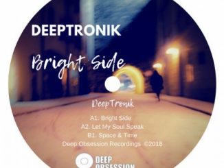 DeepTronik, Bright Side, download ,zip, zippyshare, fakaza, EP, datafilehost, album, Deep House Mix, Deep House, Deep House Music, Deep Tech, Afro Deep Tech, House Music