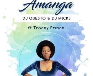 Dj Questo, Dj Micks, Amanga, Tracey Prince, mp3, download, datafilehost, fakaza, Gqom Beats, Gqom Songs, Gqom Music, Gqom Mix