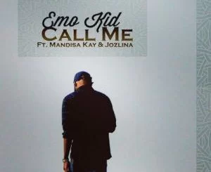 Emo Kid, Call Me, Mandisa Kay, Jozlina, mp3, download, datafilehost, fakaza, Afro House 2018, Afro House Mix, Afro House Music, House Music