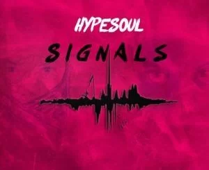 Hypesoul, Signals, mp3, download, datafilehost, fakaza, Afro House, Afro House 2018, Afro House Mix, Afro House Music, House Music