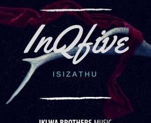 InQfive, IsiZathu (Original Mix), mp3, download, datafilehost, fakaza, Afro House, Afro House 2018, Afro House Mix, Afro House Music, House Music