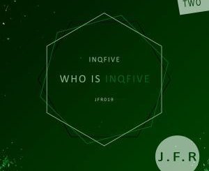 InQfive, Who Is InQfive EP (Part 2), download ,zip, zippyshare, fakaza, EP, datafilehost, album, Afro House 2018, Afro House Mix, Afro House Music, House Music