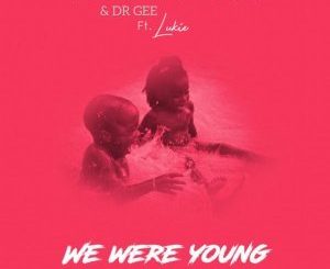 King Mshivo, Dr Gee, We Were Young (Original Mix), Lukie, mp3, download, datafilehost, fakaza, Afro House 2018, Afro House Mix, Afro House Music, House Music