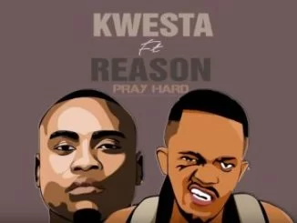 Kwesta, Pray Hard ,Reason, mp3, download, datafilehost, fakaza, Hiphop, Hip hop music, Hip Hop Songs, Hip Hop Mix, Hip Hop, Rap, Rap Music