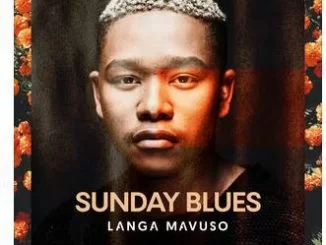 Langa Mavuso, Sunday Blues, mp3, download, datafilehost, toxicwap, fakaza, R&B/Soul Songs, R&B/Soul, R&B/Soul Mix, R&B/Soul Music, R&B/Soul Classics, R&B, Soul