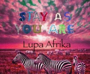 Lupa Afrika, Stay As You Are (Lupa Afrika’s Deeper Life Remix), Lupa Afrika, mp3, download, datafilehost, fakaza, Deep House Mix, Deep House, Deep House Music, Deep Tech, Afro Deep Tech, House Music