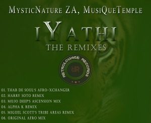 MysticNature ZA, MusiQueTemple, iYathi (Thab De Soul’s Afro-Xchanger), mp3, download, datafilehost, fakaza, Afro House, Afro House 2018, Afro House Mix, Afro House Music, House Music