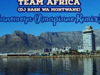 Team Africa (DJ Bash Wa Montwane), Banomoya (Amapiano Remix), Banomoya , Amapiano, mp3, download, datafilehost, fakaza, Gqom Beats, Gqom Songs, Gqom Music, Gqom Mix