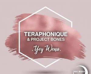 TeraphoniQue, Project Bones, Yey Wena (Nostalgic Mix), mp3, download, datafilehost, fakaza, Afro House 2018, Afro House Mix, Afro House Music, House Music