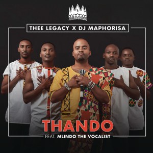 DOWNLOAD Thee Legacy &amp; DJ Maphorisa - Thando Ft. Mlindo ...