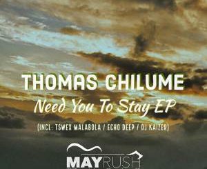 Thomas Chilume, Oneal James, Need You To Stay (Tswex Malabola Remix), mp3, download, datafilehost, fakaza, Afro House 2018, Afro House Mix, Afro House Music, House Music