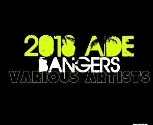 VA, 2018 Ade Bangers, download ,zip, zippyshare, fakaza, EP, datafilehost, album, Afro House, Afro House 2018, Afro House Mix, Afro House Music, House Music, Deep House Mix, Deep House, Deep House Music, Deep Tech, Afro Deep Tech