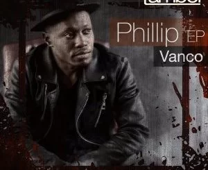 Vanco, Phillip, download ,zip, zippyshare, fakaza, EP, datafilehost, album, Afro House 2018, Afro House Mix, Afro House Music, House Music