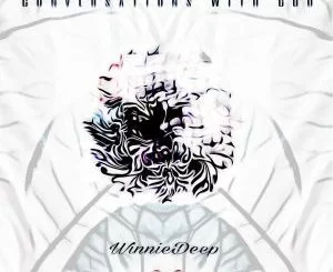 Winnie Deep, Conversations With God, download ,zip, zippyshare, fakaza, EP, datafilehost, album, Afro House 2018, Afro House Mix, Afro House Music, House Music