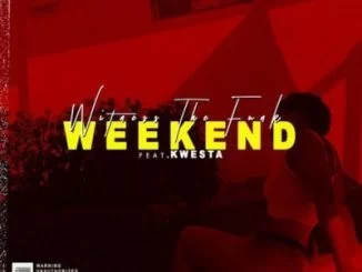 Witness The Funk, Weekend, Kwesta, mp3, download, datafilehost, fakaza, Kwaito Songs, Kwaito, Kwaito Mix, Kwaito Music