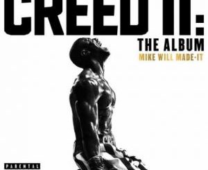 Mike WiLL Made-It, Creed II: The Album, Creed II, download ,zip, zippyshare, fakaza, EP, datafilehost, album, Hiphop, Hip hop music, Hip Hop Songs, Hip Hop Mix, Hip Hop, Rap, Rap Music