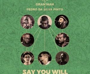 40D, GranMah, Pedro Da Silva Pinto, Say You Will (Heartbreak Edit), mp3, download, datafilehost, fakaza, Afro House, Afro House 2018, Afro House Mix, Afro House Music, House Music