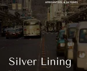 AfricanTool, 24 Tones, Silver Lining (Main Mix), mp3, download, datafilehost, fakaza, Afro House, Afro House 2018, Afro House Mix, Afro House Music, House Music