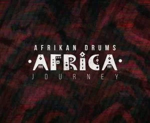 Afrikan Drums, Africa Journey, download ,zip, zippyshare, fakaza, EP, datafilehost, album, Afro House, Afro House 2018, Afro House Mix, Afro House Music, House Music