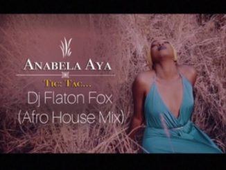 Anabela Aya, Tic Tac (DJ Flaton Fox Afro Remix), DJ Flaton Fox, mp3, download, datafilehost, fakaza, Afro House, Afro House 2018, Afro House Mix, Afro House Music, House Music