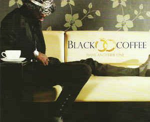 Black Coffee, Have Another One, download ,zip, zippyshare, fakaza, EP, datafilehost, album, Afro House, Afro House 2018, Afro House Mix, Afro House Music, House Music