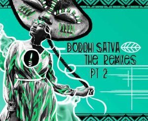 Boddhi Satva, The Remixes Part 2, download ,zip, zippyshare, fakaza, EP, datafilehost, album, Afro House, Afro House 2018, Afro House Mix, Afro House Music, House Music