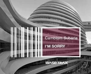 Camblom Subari, I’m Sorry, mp3, download, datafilehost, fakaza, Afro House, Afro House 2018, Afro House Mix, Afro House Music, House Music