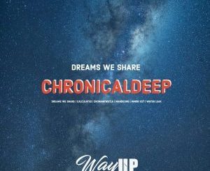 ChronicalDeep, Dreams We Share 1, download ,zip, zippyshare, fakaza, EP, datafilehost, album, Deep House Mix, Deep House, Deep House Music, Deep Tech, Afro Deep Tech, House Music