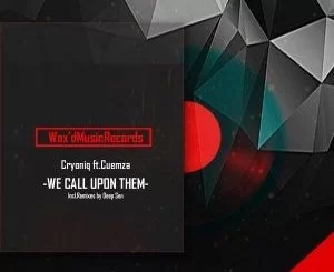 CryoniQ, Cuemza, We Call Upon Them, mp3, download, datafilehost, fakaza, Afro House, Afro House 2018, Afro House Mix, Afro House Music, House Music