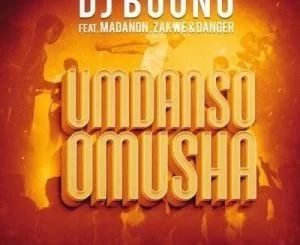 DJ Boonu, Umdanso Omusha, Madanon, Zakwe, Danger, mp3, download, datafilehost, fakaza, Hiphop, Hip hop music, Hip Hop Songs, Hip Hop Mix, Hip Hop, Rap, Rap Music
