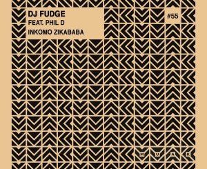 DJ Fudge, Phil D, Inkomo Zikababa (Joburg Mix), mp3, download, datafilehost, fakaza, Afro House, Afro House 2018, Afro House Mix, Afro House Music, House Music