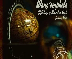 DJMreja, Neuvikal Soule, Wang’emphela (Acapella), Enzo, DJMreja & Neuvikal Soule, mp3, download, datafilehost, fakaza, Afro House, Afro House 2018, Afro House Mix, Afro House Music, House Music