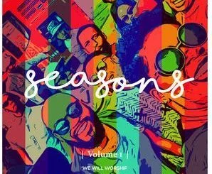 We Will Worship, Seasons Vol. 1, download ,zip, zippyshare, fakaza, EP, datafilehost, album, Gospel Songs, Gospel, Gospel Music, Christian Music, Christian Songs