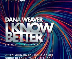 Dana Weaver, I Know Better (Echo Deep Underground Mix), Echo Deep, mp3, download, datafilehost, fakaza, Afro House, Afro House 2018, Afro House Mix, Afro House Music, House Music
