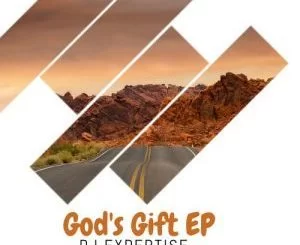 Dj Expertise, God’s Gift, download ,zip, zippyshare, fakaza, EP, datafilehost, album, Afro House, Afro House 2018, Afro House Mix, Afro House Music, House Music