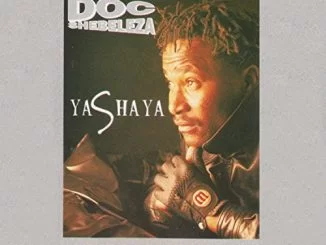 Doc Shebeleza, Yashaya, download ,zip, zippyshare, fakaza, EP, datafilehost, album, Kwaito Songs, Kwaito, Kwaito Mix, Kwaito Music, Kwaito Classics, Old School Songs, Old School, Old School Mix, Old School Music, Old School Classics