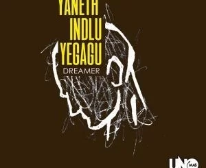 Dreamer, Yaneth’ Indlu Yegagu, download ,zip, zippyshare, fakaza, EP, datafilehost, album, Afro House, Afro House 2018, Afro House Mix, Afro House Music, House Music