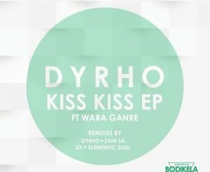 Dyrho, Wara Ganre, Kiss Kiss (Dyrho Vocal Mix), mp3, download, datafilehost, fakaza, Afro House, Afro House 2018, Afro House Mix, Afro House Music, House Music