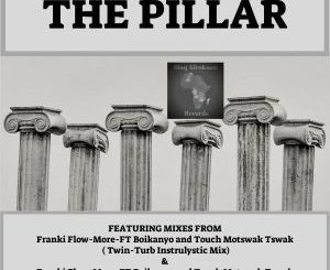 Frankie Flowmore, Bokanyo, Touch Motswak Tswak, The Pillar (Afro Tech Original Mix), mp3, download, datafilehost, fakaza, Afro House, Afro House 2018, Afro House Mix, Afro House Music, House Music