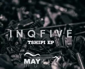InQfive, Tshipi, download ,zip, zippyshare, fakaza, EP, datafilehost, album, Deep House Mix, Deep House, Deep House Music, Deep Tech, Afro Deep Tech, House Music