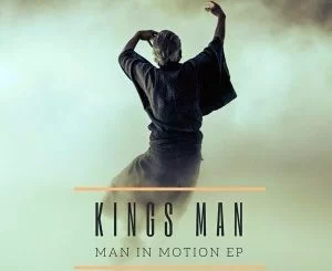 Kings Man, Man In Motion, download ,zip, zippyshare, fakaza, EP, datafilehost, album, mp3, download, datafilehost, fakaza, Afro House, Afro House 2018, Afro House Mix, Afro House Music, House Music