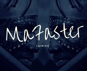 Mafaster, Iqiniso, download ,zip, zippyshare, fakaza, EP, datafilehost, album, Afro House, Afro House 2018, Afro House Mix, Afro House Music, House Music
