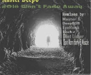 Master DeepG, Won’t Fade Away (EyeRonik Remix), EyeRonik , mp3, download, datafilehost, fakaza, Deep House Mix, Deep House, Deep House Music, Deep Tech, Afro Deep Tech, House Music