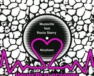 Muzaville, Morpheen (DJ Sibz Vocal Mix), Rocio Starry, mp3, download, datafilehost, fakaza, Afro House, Afro House 2018, Afro House Mix, Afro House Music, House Music