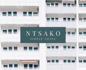 Ntsako, Simple Tones (Main Mix), mp3, download, datafilehost, fakaza, Afro House, Afro House 2018, Afro House Mix, Afro House Music, House Music